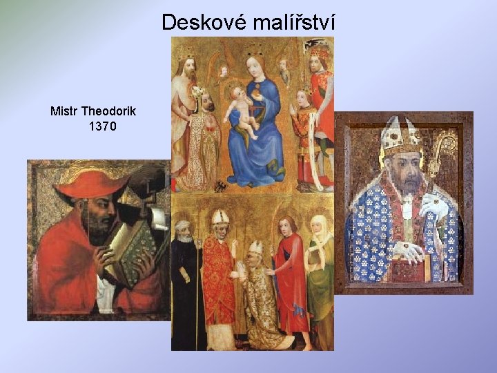 Deskové malířství Mistr Theodorik 1370 