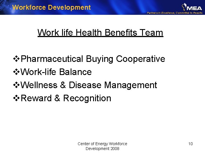 Workforce Development Partners in Excellence, Committed to Results Work life Health Benefits Team v.