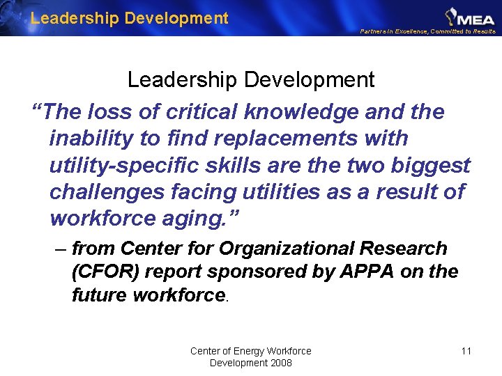 Leadership Development Partners in Excellence, Committed to Results Leadership Development “The loss of critical