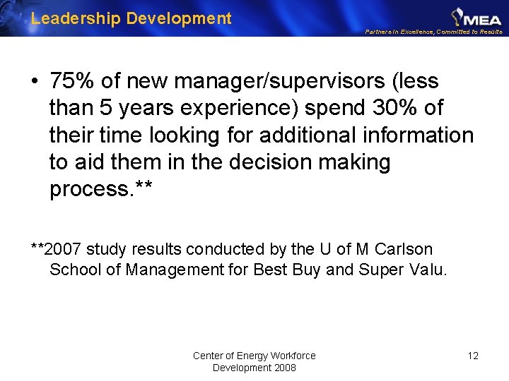Leadership Development Partners in Excellence, Committed to Results • 75% of new manager/supervisors (less