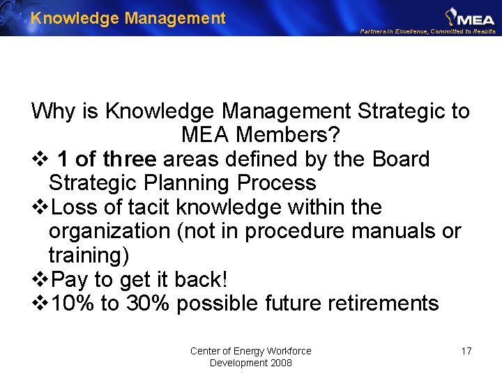 Knowledge Management Partners in Excellence, Committed to Results Why is Knowledge Management Strategic to