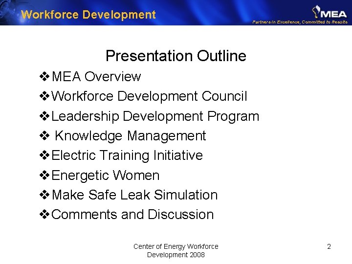 Workforce Development Partners in Excellence, Committed to Results Presentation Outline v. MEA Overview v.