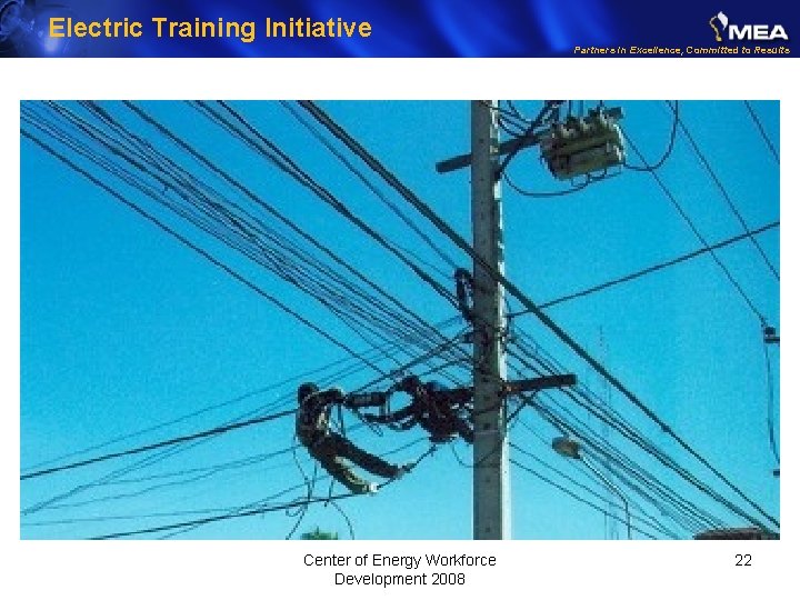 Electric Training Initiative Partners in Excellence, Committed to Results Center of Energy Workforce Development