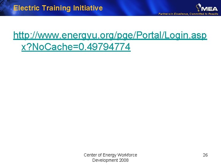 Electric Training Initiative Partners in Excellence, Committed to Results http: //www. energyu. org/pge/Portal/Login. asp