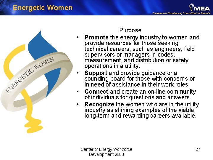Energetic Women Partners in Excellence, Committed to Results • • Purpose Promote the energy