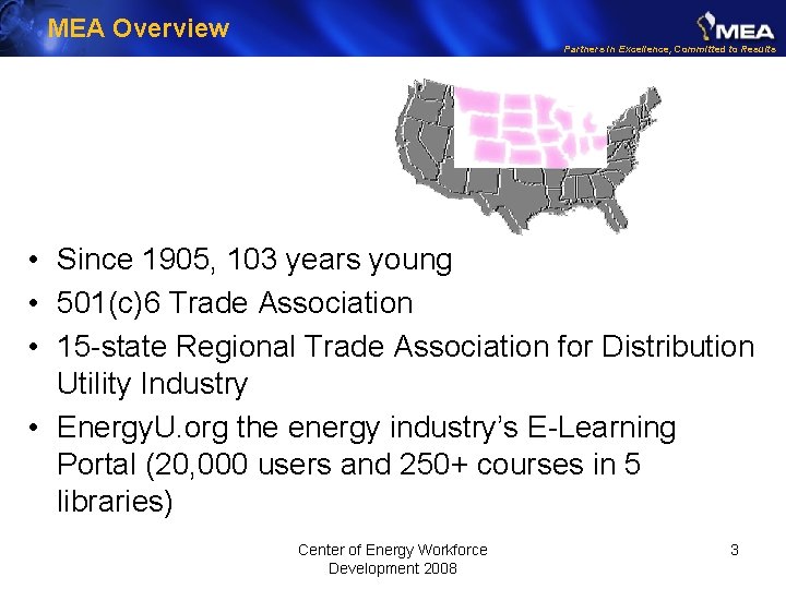 MEA Overview Partners in Excellence, Committed to Results • Since 1905, 103 years young