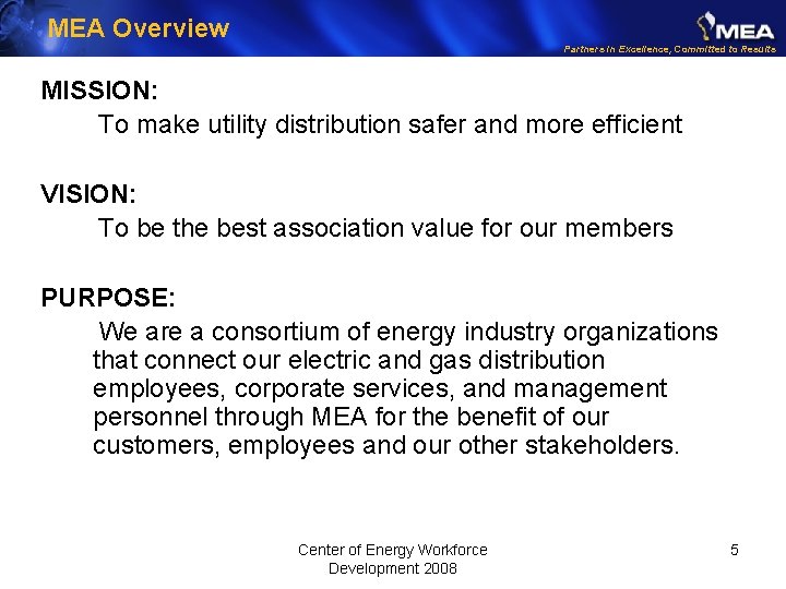 MEA Overview Partners in Excellence, Committed to Results MISSION: To make utility distribution safer