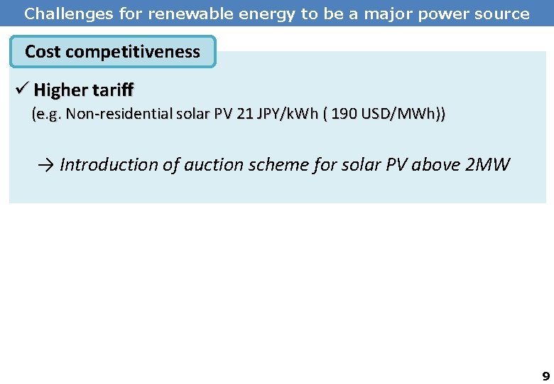 Challenges for renewable energy to be a major power source Cost competitiveness ü Higher