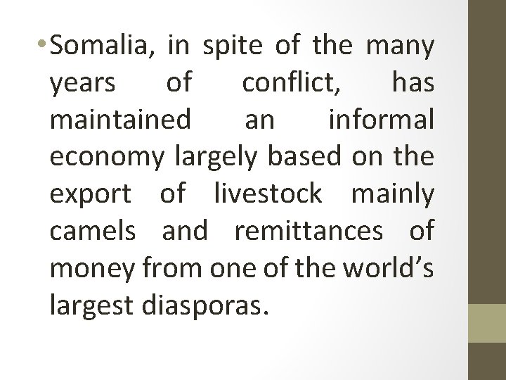  • Somalia, in spite of the many years of conflict, has maintained an