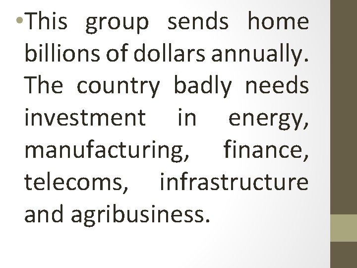  • This group sends home billions of dollars annually. The country badly needs