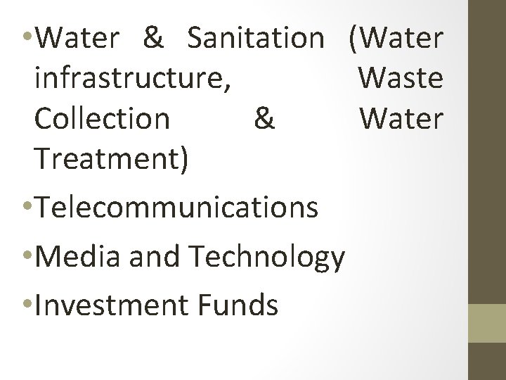  • Water & Sanitation (Water infrastructure, Waste Collection & Water Treatment) • Telecommunications