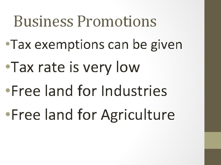 Business Promotions • Tax exemptions can be given • Tax rate is very low