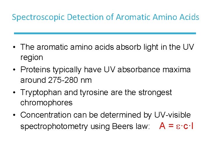 Spectroscopic Detection of Aromatic Amino Acids • The aromatic amino acids absorb light in