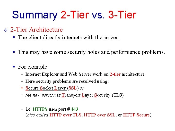 Summary 2 -Tier vs. 3 -Tier v 2 -Tier Architecture § The client directly