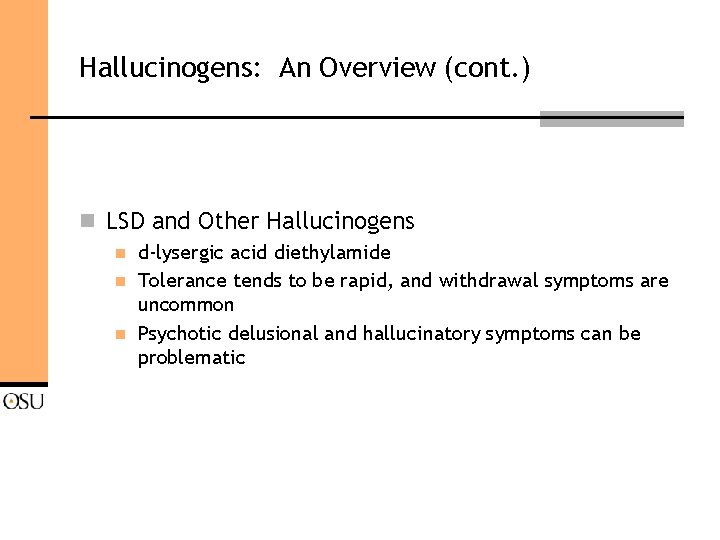 Hallucinogens: An Overview (cont. ) n LSD and Other Hallucinogens n n n d-lysergic