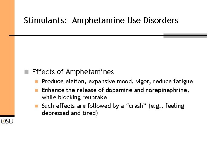 Stimulants: Amphetamine Use Disorders n Effects of Amphetamines n n n Produce elation, expansive