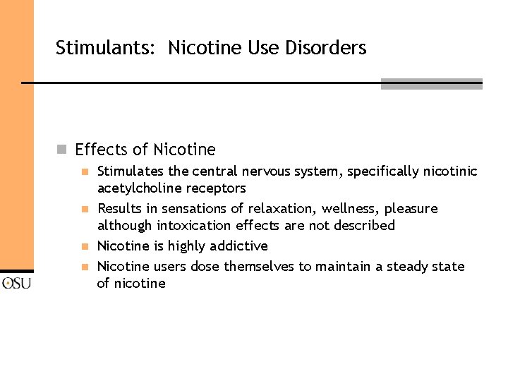 Stimulants: Nicotine Use Disorders n Effects of Nicotine n n Stimulates the central nervous