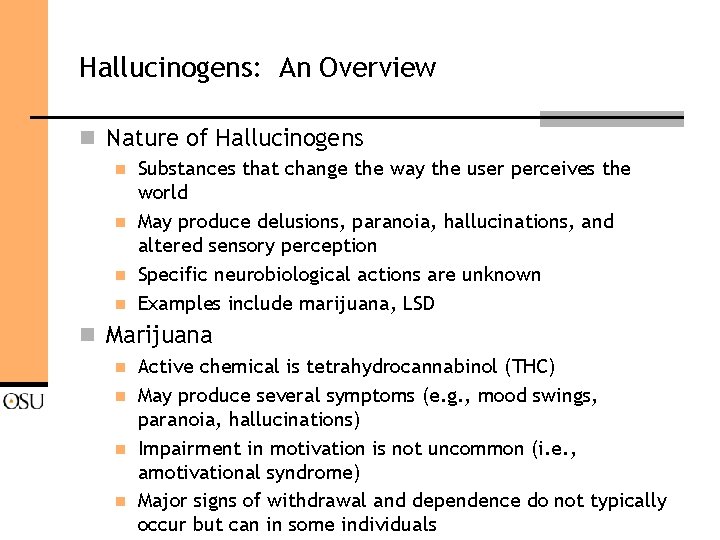 Hallucinogens: An Overview n Nature of Hallucinogens n n Substances that change the way