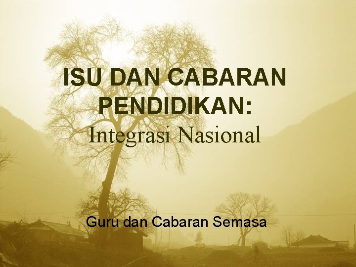 ISU DAN CABARAN PENDIDIKAN: Integrasi Nasional Guru dan Cabaran Semasa 