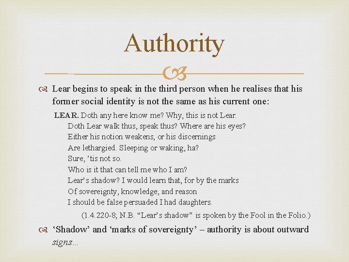 Authority Lear begins to speak in the third person when he realises that his