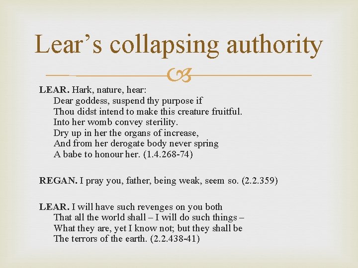 Lear’s collapsing authority LEAR. Hark, nature, hear: Dear goddess, suspend thy purpose if Thou