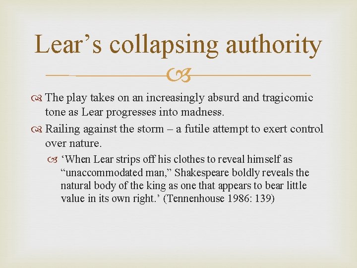 Lear’s collapsing authority The play takes on an increasingly absurd and tragicomic tone as