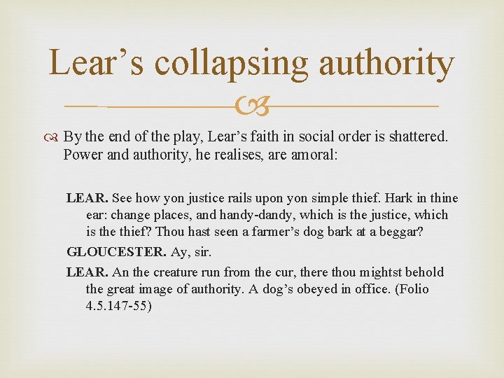 Lear’s collapsing authority By the end of the play, Lear’s faith in social order