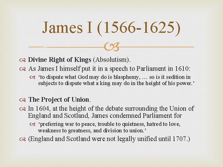 James I (1566 -1625) Divine Right of Kings (Absolutism). As James I himself put