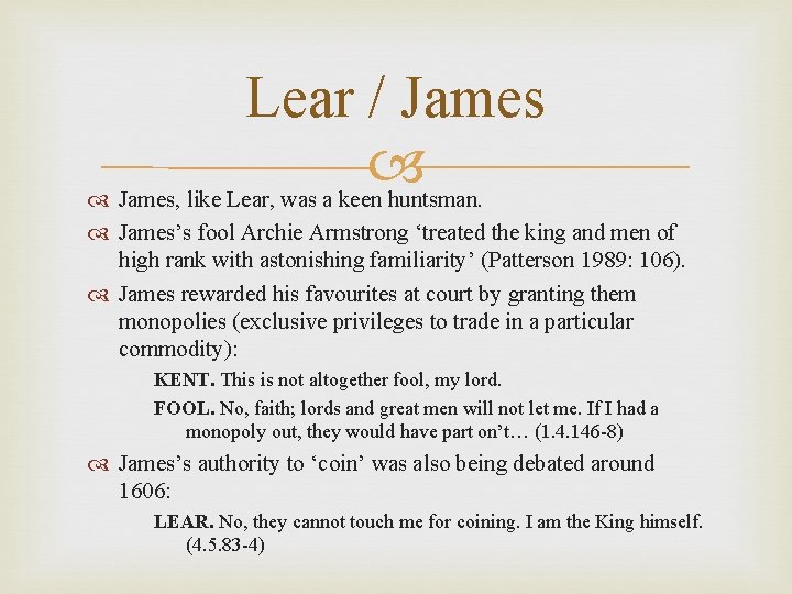 Lear / James, like Lear, was a keen huntsman. James’s fool Archie Armstrong ‘treated