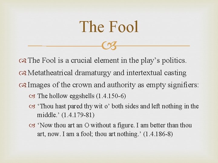 The Fool is a crucial element in the play’s politics. Metatheatrical dramaturgy and intertextual