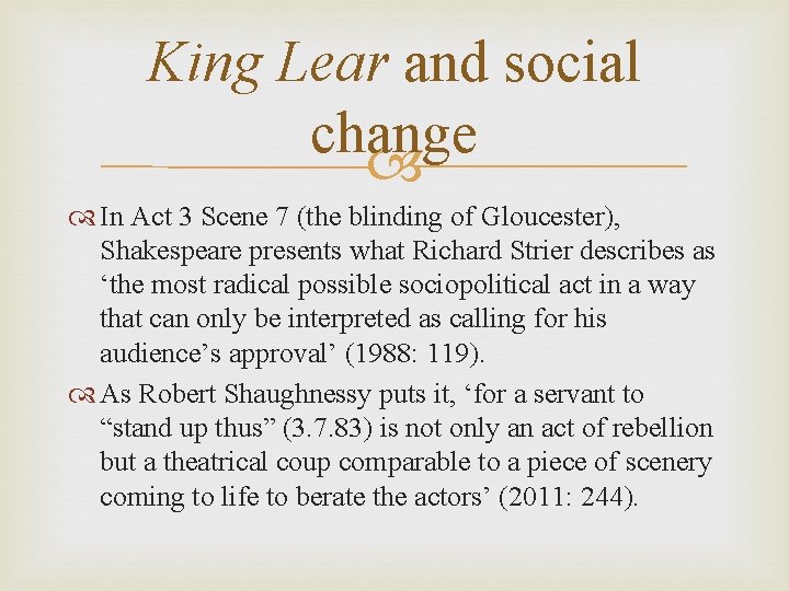 King Lear and social change In Act 3 Scene 7 (the blinding of Gloucester),