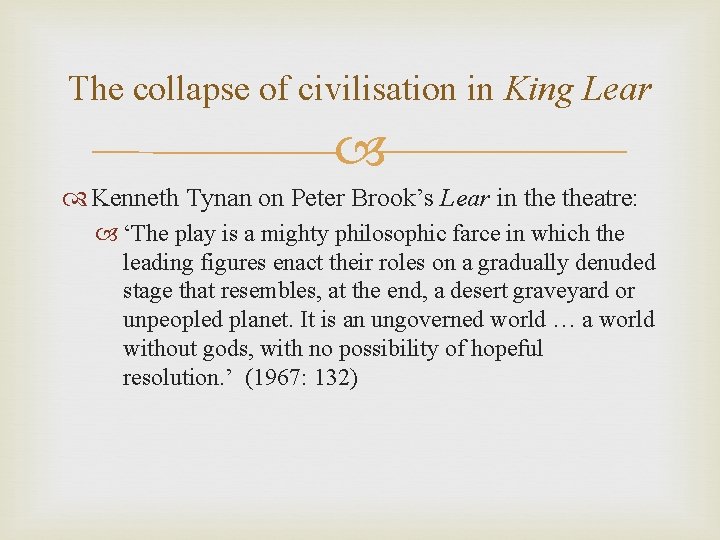 The collapse of civilisation in King Lear Kenneth Tynan on Peter Brook’s Lear in