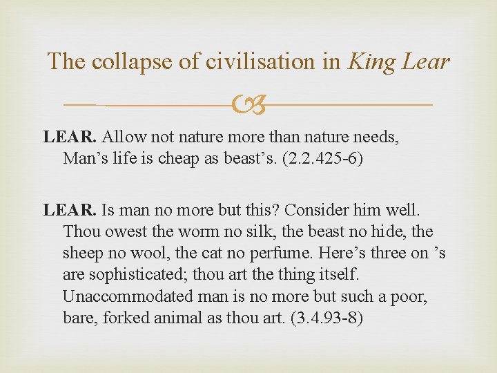 The collapse of civilisation in King Lear LEAR. Allow not nature more than nature