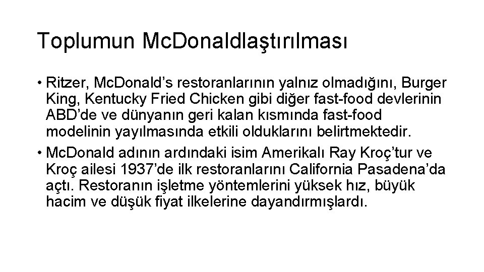 Toplumun Mc. Donaldlaştırılması • Ritzer, Mc. Donald’s restoranlarının yalnız olmadığını, Burger King, Kentucky Fried