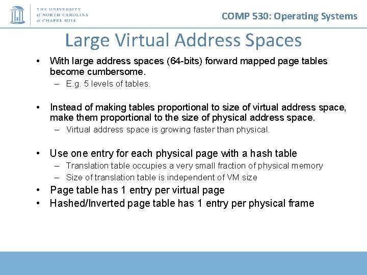 COMP 530: Operating Systems Large Virtual Address Spaces • With large address spaces (64