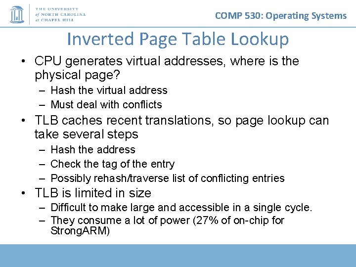 COMP 530: Operating Systems Inverted Page Table Lookup • CPU generates virtual addresses, where