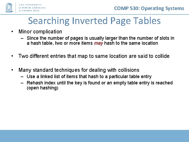 COMP 530: Operating Systems Searching Inverted Page Tables • Minor complication – Since the