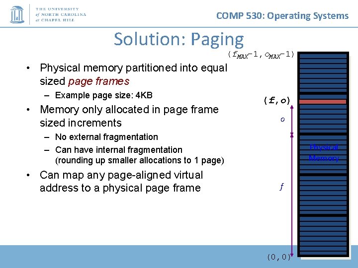 COMP 530: Operating Systems Solution: Paging (f. MAX-1, o. MAX-1) • Physical memory partitioned