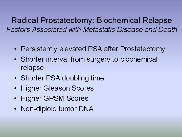 Radical Prostatectomy: Biochemical Relapse Factors Associated with Metastatic Disease and Death • Persistently elevated