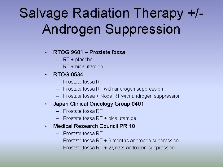 Salvage Radiation Therapy +/Androgen Suppression • RTOG 9601 – Prostate fossa – RT +