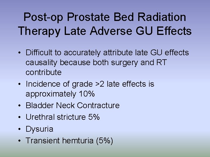 Post-op Prostate Bed Radiation Therapy Late Adverse GU Effects • Difficult to accurately attribute