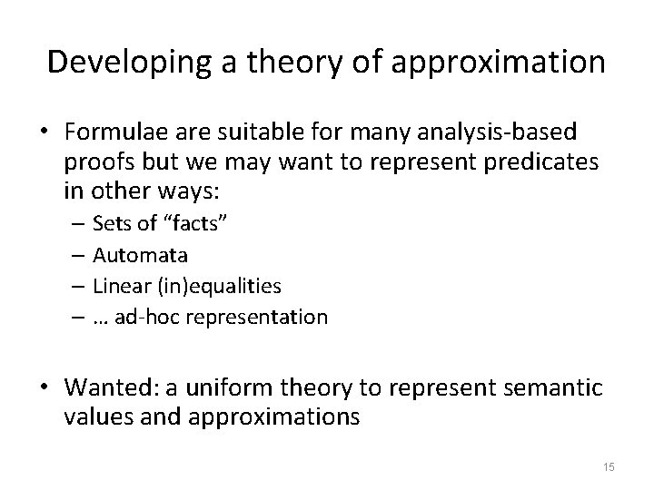 Developing a theory of approximation • Formulae are suitable for many analysis-based proofs but