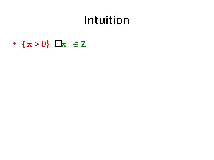 Intuition • {x > 0} �x Z 