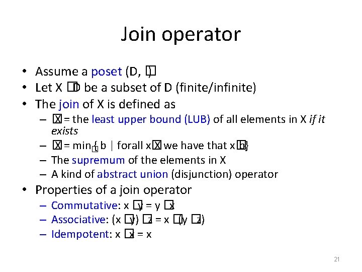 Join operator • Assume a poset (D, � ) • Let X �D be