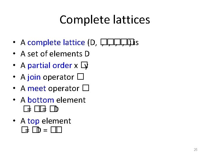 Complete lattices A complete lattice (D, � , � , � ) is A
