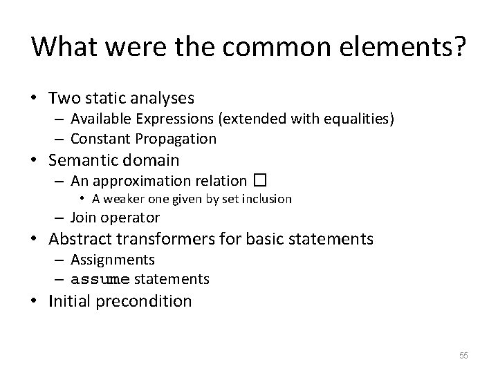 What were the common elements? • Two static analyses – Available Expressions (extended with