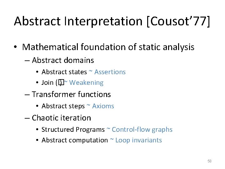 Abstract Interpretation [Cousot’ 77] • Mathematical foundation of static analysis – Abstract domains •