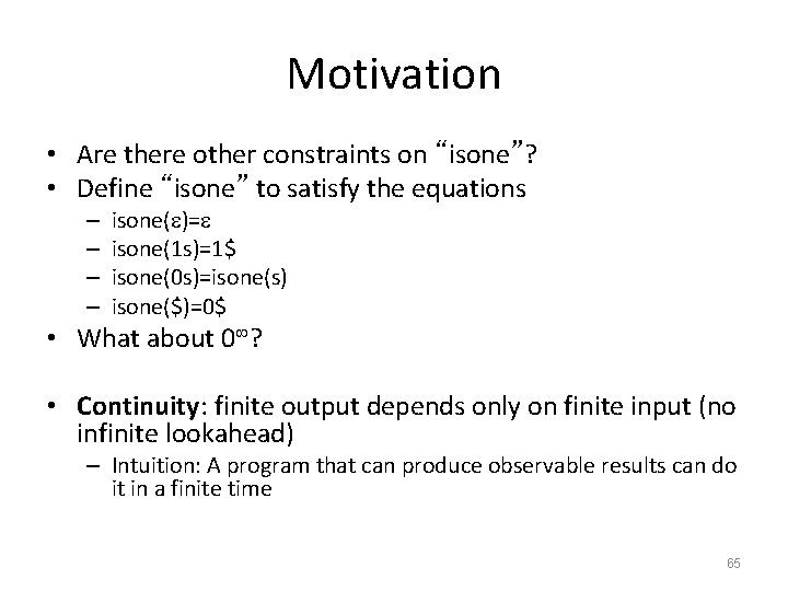 Motivation • Are there other constraints on “isone”? • Define “isone” to satisfy the