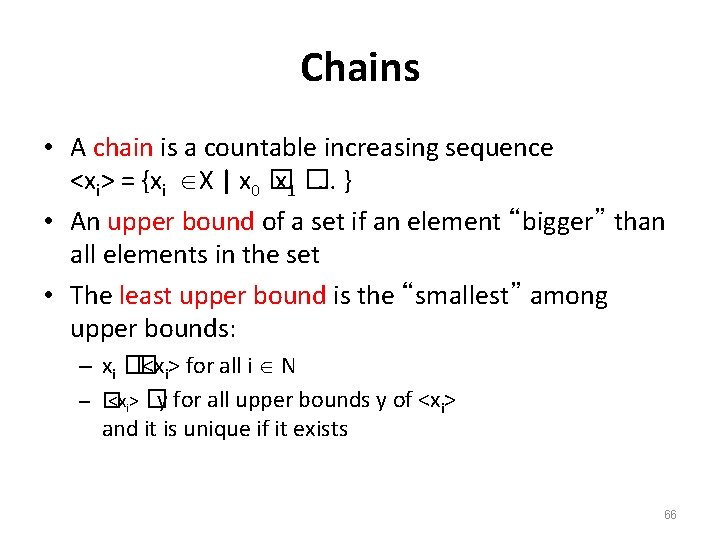 Chains • A chain is a countable increasing sequence <xi> = {xi X |