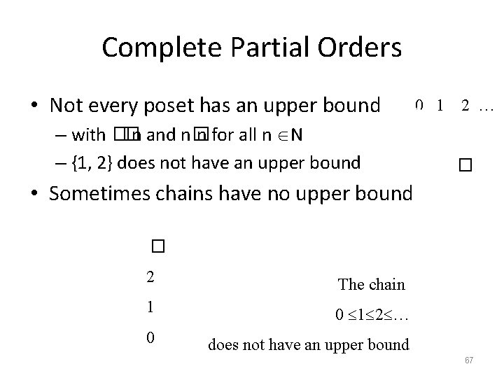 Complete Partial Orders • Not every poset has an upper bound – with ��n